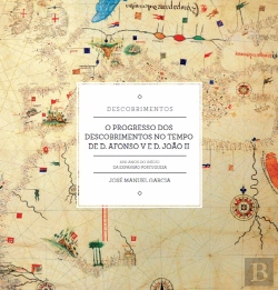 Bertrand.pt - O Progresso dos Descobrimentos no Tempo de D. Afonso V e D. João II