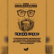 O Provincianismo Universalista Do Paulistano, Vegetarianismo Militante & A Gastronomia Como Arte Da Sedução