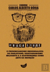 O Provincianismo Universalista Do Paulistano, Vegetarianismo Militante & A Gastronomia Como Arte Da Sedução