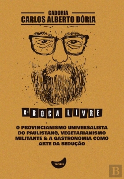 Bertrand.pt - O Provincianismo Universalista Do Paulistano, Vegetarianismo Militante & A Gastronomia Como Arte Da Sedução