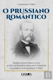 O Prussiano Romântico - Paixões, Aventuras e Lutas