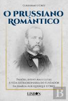 O Prussiano Romântico - Paixões, Aventuras e Lutas