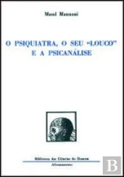 O Psiquiatra, o seu 'Louco' e a Psicanálise
