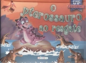 O Pterossauro ao Resgate