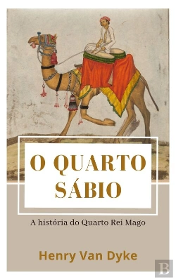 Bertrand.pt - O Quarto Sábio - A História Do Quarto Rei Mago