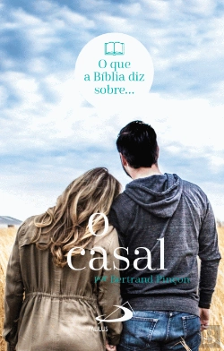 Bertrand.pt - O que a Biblia Diz Sobre... O Casal 