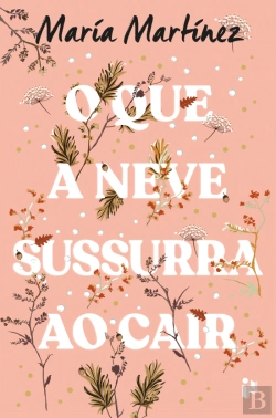 Bertrand.pt - O que a Neve Sussurra ao Cair