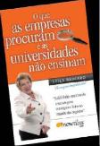 O Que as Empresas Procuram e as Universidades Não Ensinam
