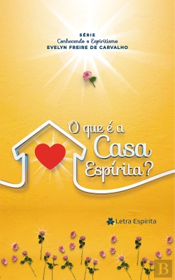 Bertrand.pt - O Que É A Casa Espírita?