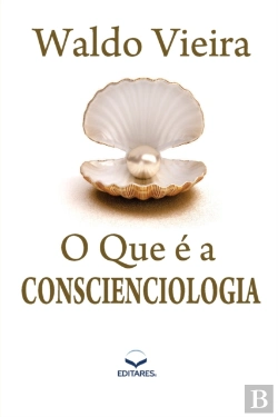 Bertrand.pt - O Que E A Conscienciologia