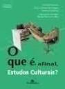 O que é Afinal, Estudos Culturais?
