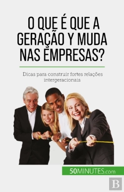 Bertrand.pt - O Que É Que A Geração Y Muda Nas Empresas?