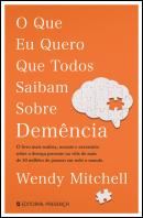 O que Eu Quero que Todos Saibam sobre Demência
