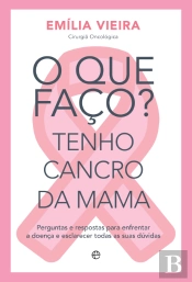 O que Faço? Tenho Cancro da Mama