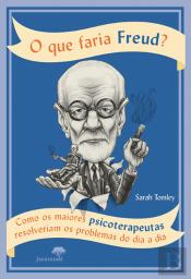 O que Faria Freud?