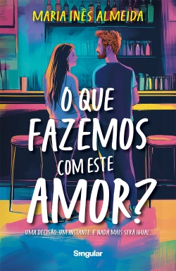 Bertrand.pt - O que fazemos com este amor?