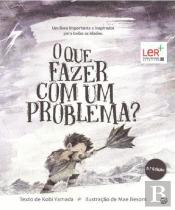 O Que Fazer com um Problema?