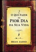O Que Fazer no Pior Dia da Sua Vida