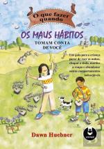 O Que Fazer Quando os Maus Hábitos Tomam Conta de Você