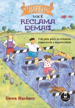 O que fazer quando você reclama demais