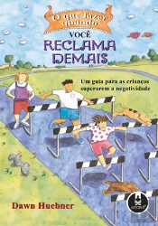 O que fazer quando você reclama demais