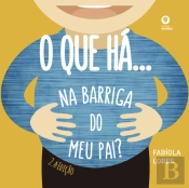 O Que Há... Na Barriga do Meu Pai?