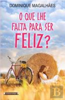 O que lhe Falta Para Ser Feliz?