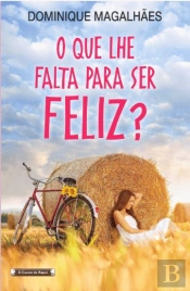 O que lhe Falta Para Ser Feliz?
