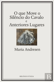 O que Move o Silêncio do Cavalo e Anteriores Lugares