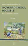 O que Não Cresce, Decresce