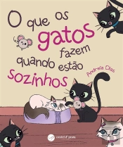 O Que Os Gatos Fazem Quando Estão Sozinhos
