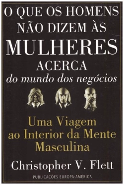 Bertrand.pt - O Que os Homens não Dizem às Mulheres Acerca do Mundo dos Negócios