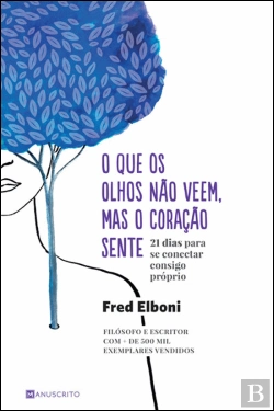 Bertrand.pt - O que os Olhos Não Veem, Mas o Coração Sente