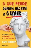 O Que Perde Quando Não Está a Ouvir