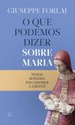 O que Podemos Dizer sobre Maria