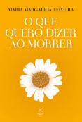 O que Quero Dizer ao Morrer