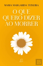 O que Quero Dizer ao Morrer