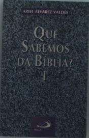 O Que Sabemos da Bíblia Volume I