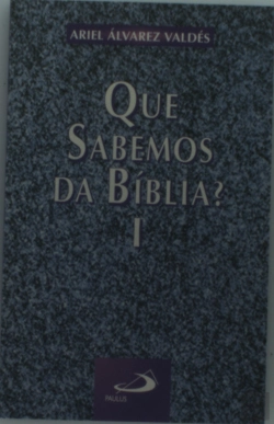 Bertrand.pt - O Que Sabemos da Bíblia Volume I