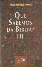 O Que Sabemos da Bíblia Volume III