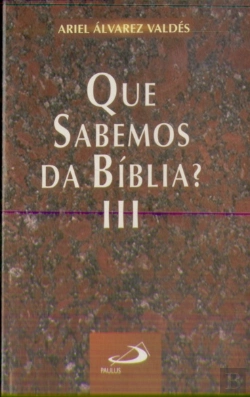 Bertrand.pt - O Que Sabemos da Bíblia Volume III