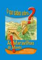 O Que Sabes Sobre... As Maravilhas do Mundo