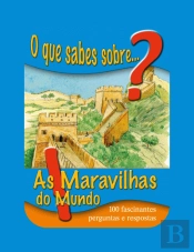O Que Sabes Sobre... As Maravilhas do Mundo