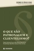 O Que São Patronagem e Clientelismo?