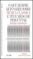 O que Sempre Quis Saber Sobre Música Clássica e Teve Medo de Perguntar