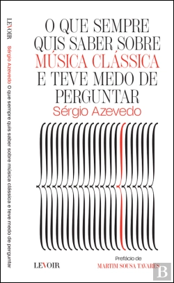 Bertrand.pt - O que Sempre Quis Saber Sobre Música Clássica e Teve Medo de Perguntar