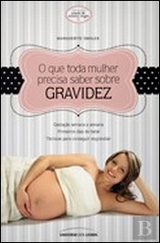 O Que Toda A Mulher Precisa Saber Sobre Gravidez