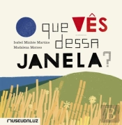 O Que Vês Dessa Janela?