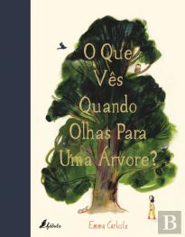 O que Vês Quando Olhas para uma Árvore?