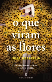 O Que Viram as Flores